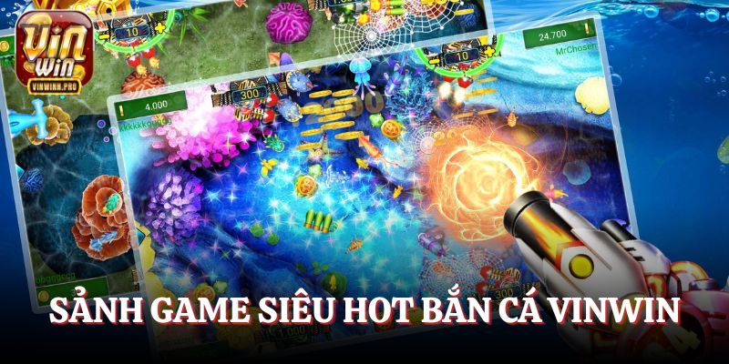 Thông tin về sảnh game siêu hot bắn cá VINWIN