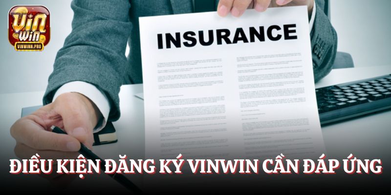Những điều kiện mà người chơi đăng ký Vinwin cần đáp ứng