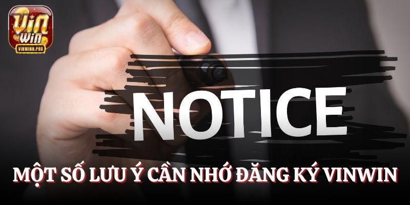 Một số lưu ý cần nhớ khi tiến hành đăng ký Vinwin