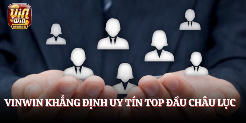 Vinwin khẳng định uy tín top đầu châu lục.
