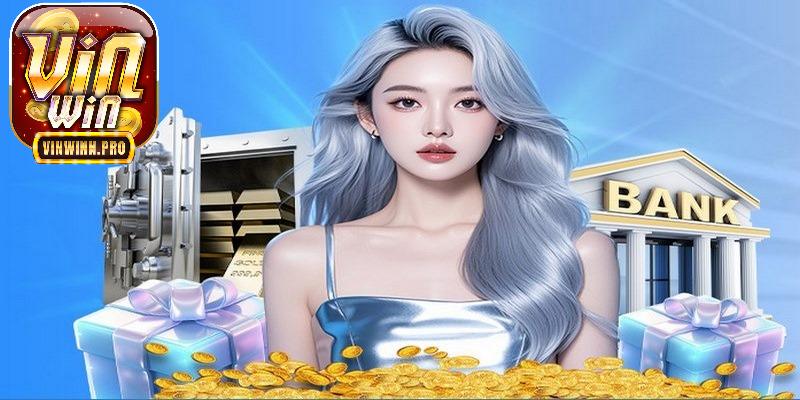 Nạp tiền Vinwin thuận lợi với tài khoản ngân hàng