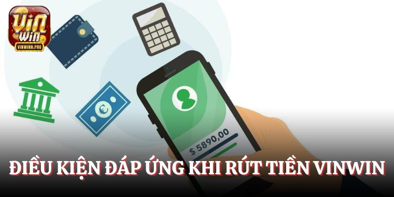 Những điều kiện cần đáp ứng khi rút tiền Vinwin
