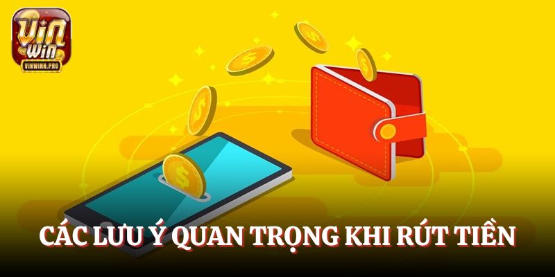 Các lưu ý quan trọng khi rút tiền ở cổng game